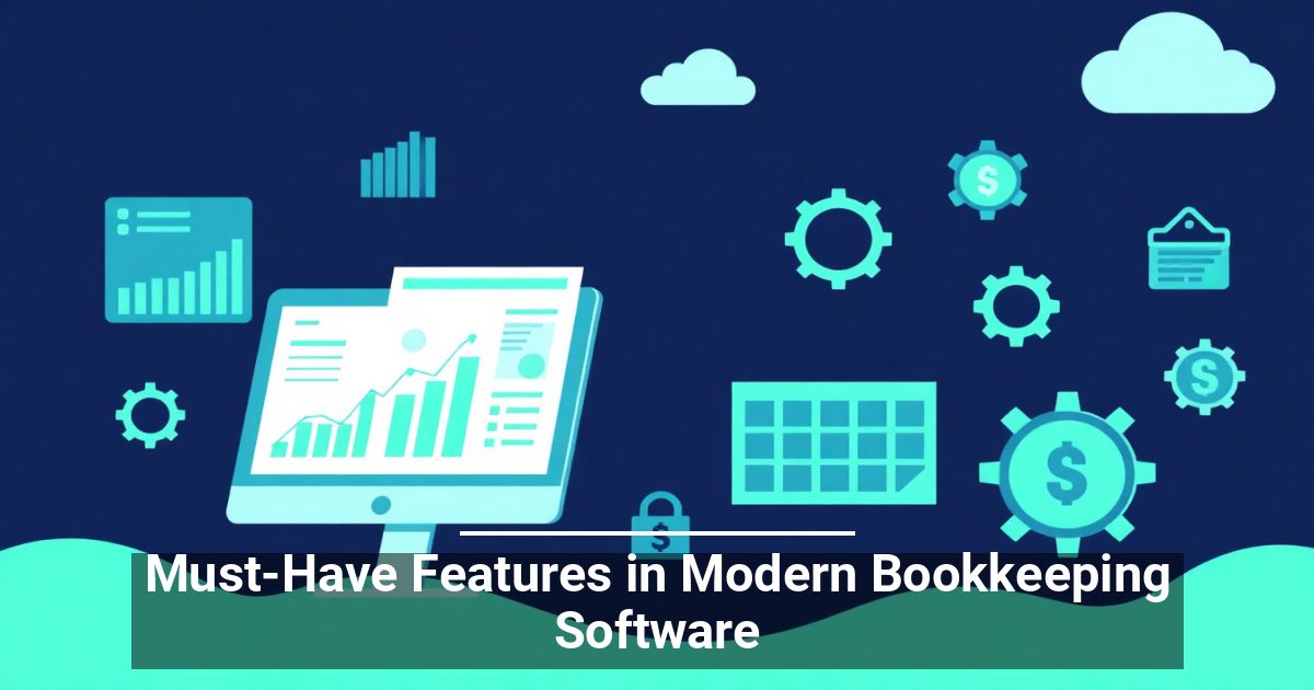 Must-Have Features in Modern Bookkeeping Software